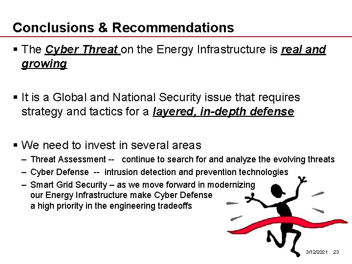 Conclusions & Recommendations § The Cyber Threat on the Energy Infrastructure is real and
