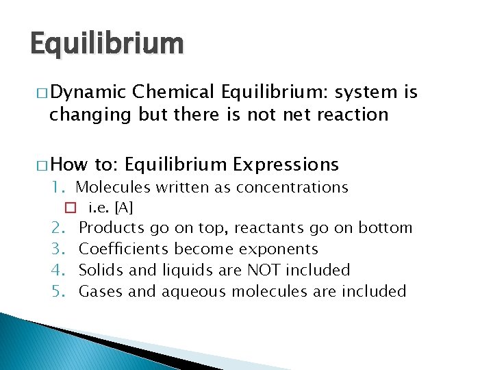Equilibrium � Dynamic Chemical Equilibrium: system is changing but there is not net reaction