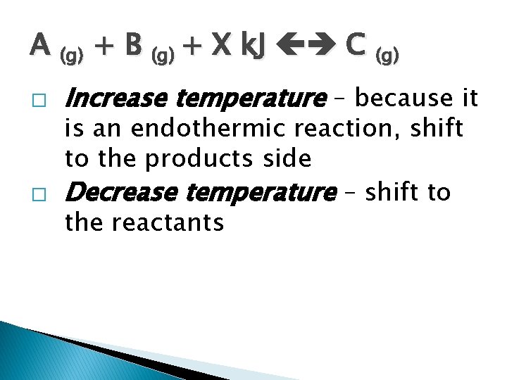 A (g) + B (g) + X k. J C (g) � � Increase