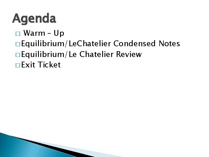 Agenda Warm – Up � Equilibrium/Le. Chatelier Condensed Notes � Equilibrium/Le Chatelier Review �