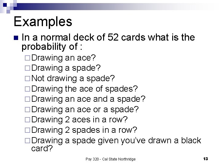 Examples n In a normal deck of 52 cards what is the probability of
