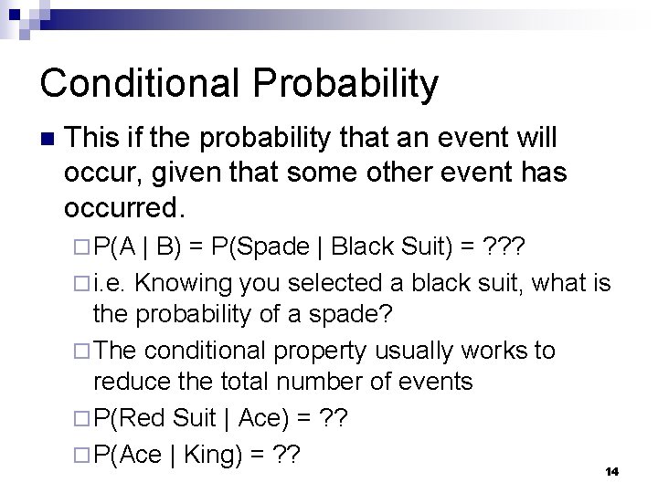 Conditional Probability n This if the probability that an event will occur, given that