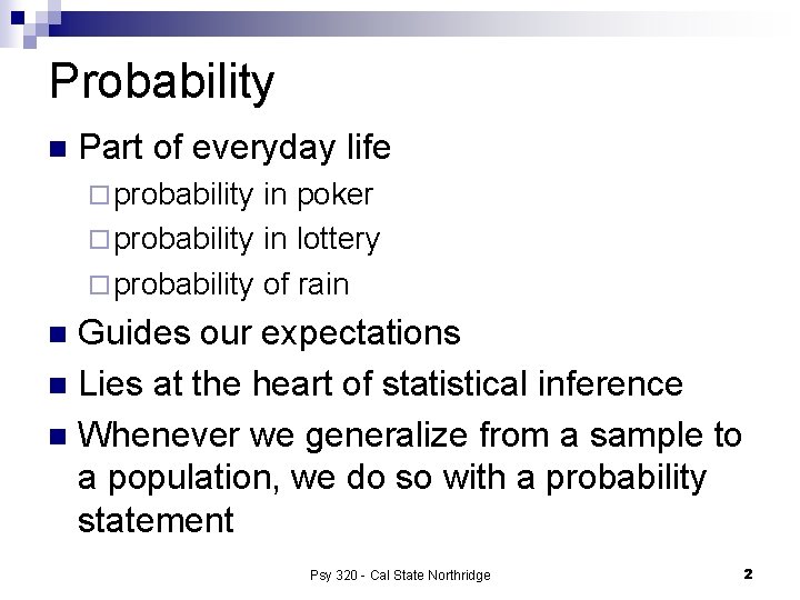 Probability n Part of everyday life ¨ probability in poker ¨ probability in lottery