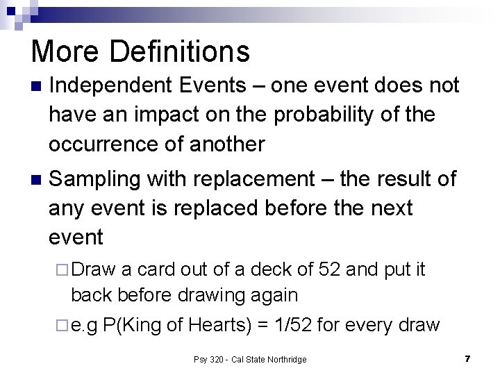 More Definitions n Independent Events – one event does not have an impact on