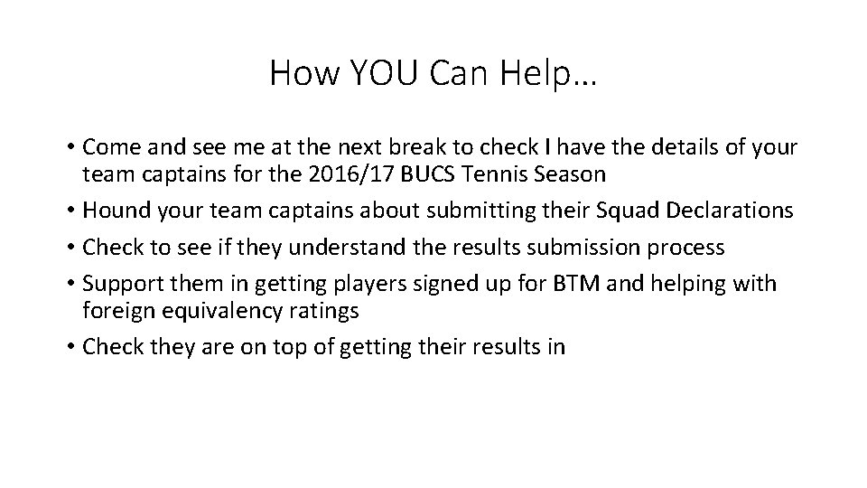 How YOU Can Help… • Come and see me at the next break to How YOU Can Help… • Come and see me at the next break to