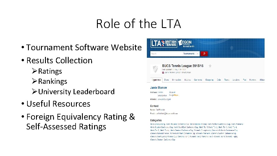 Role of the LTA • Tournament Software Website • Results Collection ØRatings ØRankings ØUniversity Role of the LTA • Tournament Software Website • Results Collection ØRatings ØRankings ØUniversity