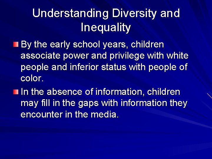 Understanding Diversity and Inequality By the early school years, children associate power and privilege