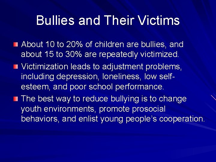Bullies and Their Victims About 10 to 20% of children are bullies, and about