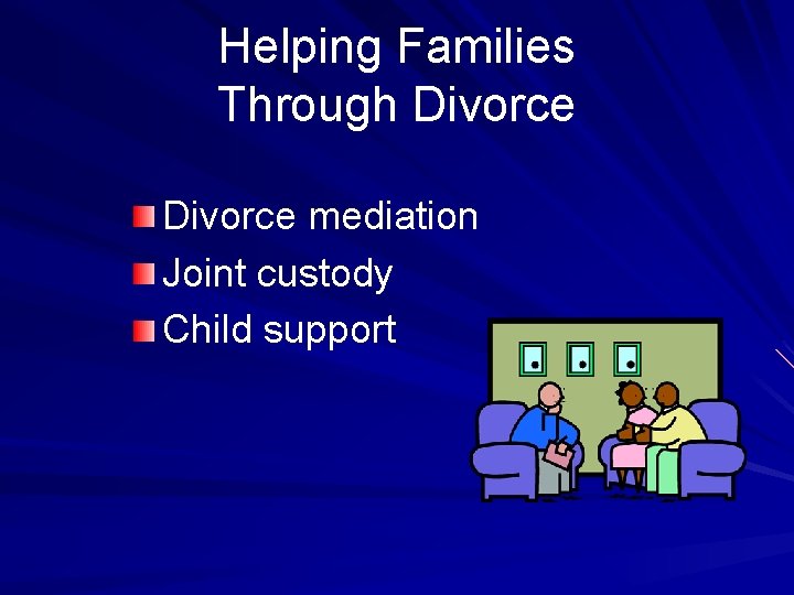 Helping Families Through Divorce mediation Joint custody Child support 