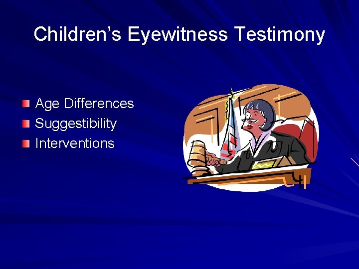 Children’s Eyewitness Testimony Age Differences Suggestibility Interventions 