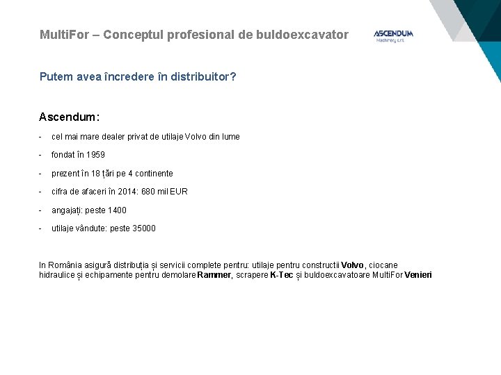 Multi. For – Conceptul profesional de buldoexcavator Putem avea încredere în distribuitor? Ascendum: -