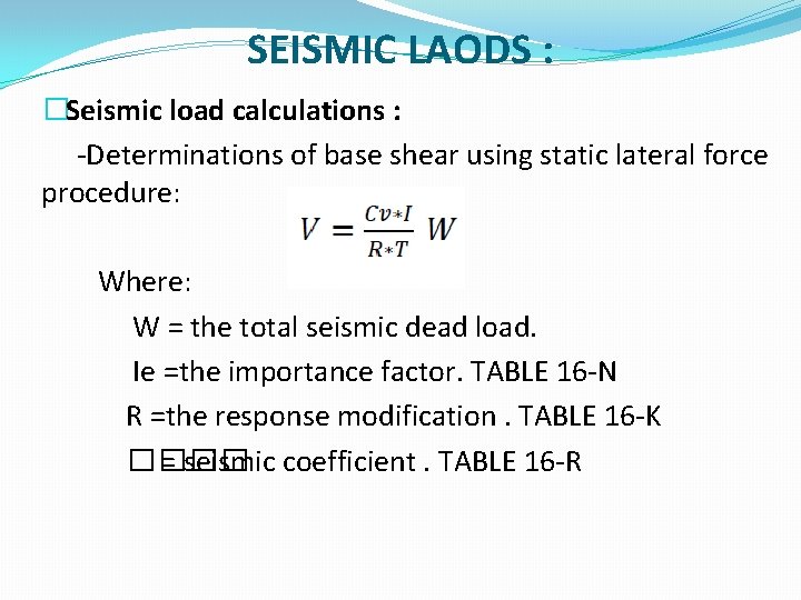 SEISMIC LAODS : �Seismic load calculations : -Determinations of base shear using static lateral