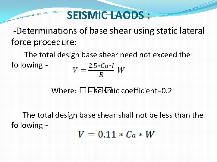 SEISMIC LAODS : -Determinations of base shear using static lateral force procedure: The total