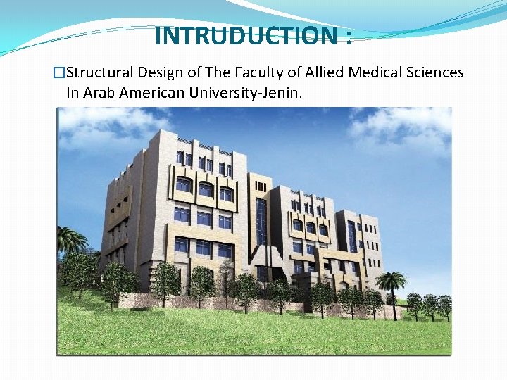 INTRUDUCTION : �Structural Design of The Faculty of Allied Medical Sciences In Arab American