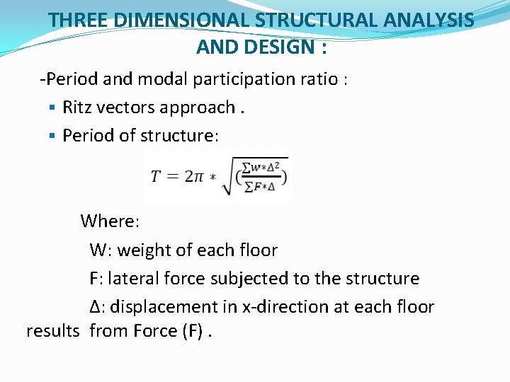 THREE DIMENSIONAL STRUCTURAL ANALYSIS AND DESIGN : -Period and modal participation ratio : §