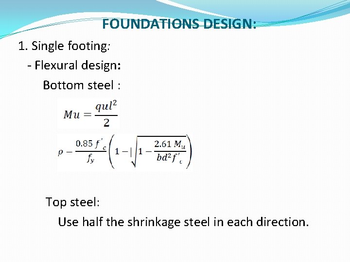 FOUNDATIONS DESIGN: 1. Single footing: - Flexural design: Bottom steel : Top steel: Use