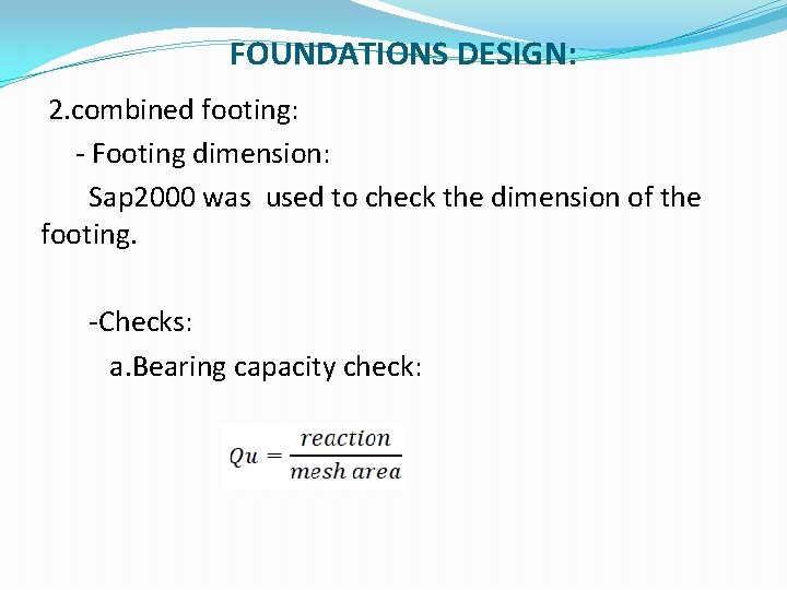 FOUNDATIONS DESIGN: 2. combined footing: - Footing dimension: Sap 2000 was used to check