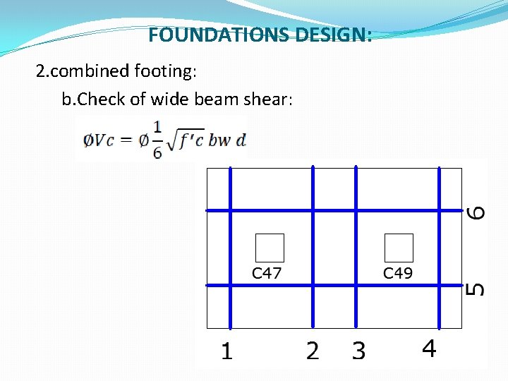FOUNDATIONS DESIGN: 2. combined footing: b. Check of wide beam shear: 