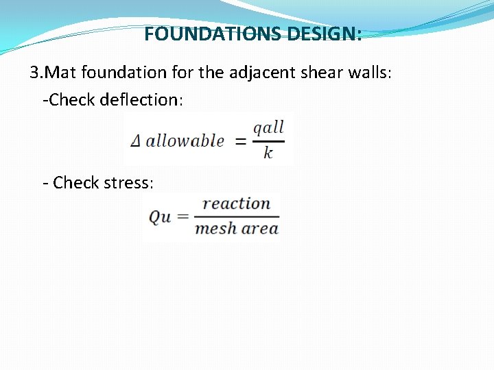 FOUNDATIONS DESIGN: 3. Mat foundation for the adjacent shear walls: -Check deflection: - Check