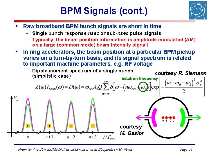 BPM Signals (cont. ) • • Raw broadband BPM bunch signals are short in
