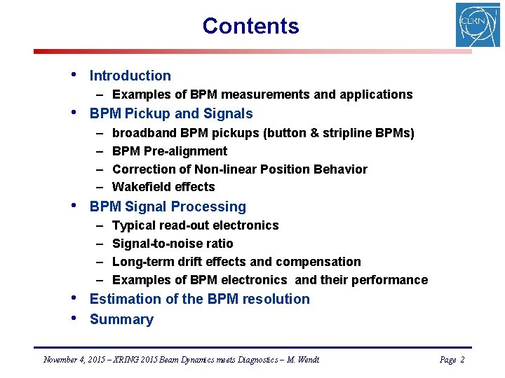 Contents • Introduction – Examples of BPM measurements and applications • BPM Pickup and