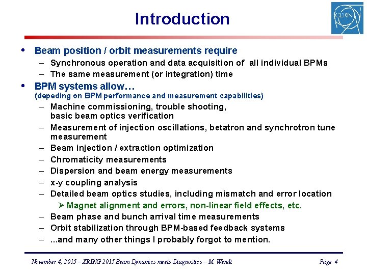 Introduction • • Beam position / orbit measurements require – Synchronous operation and data