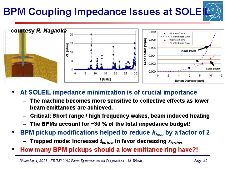 BPM Coupling Impedance Issues at SOLEIL courtesy R. Nagaoka • At SOLEIL impedance minimization