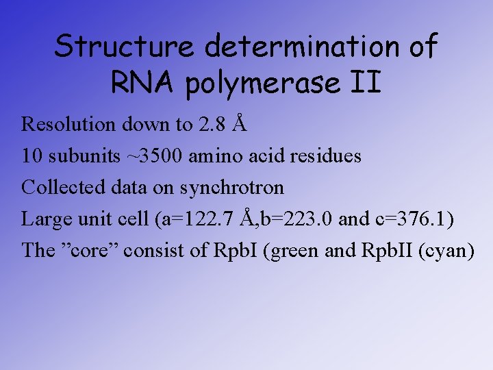Structure determination of RNA polymerase II Resolution down to 2. 8 Å 10 subunits