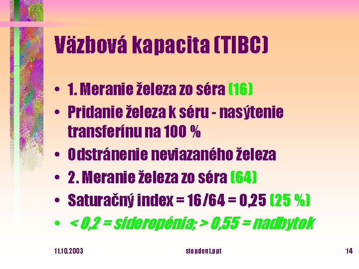 Väzbová kapacita (TIBC) • 1. Meranie železa zo séra (16) • Pridanie železa k