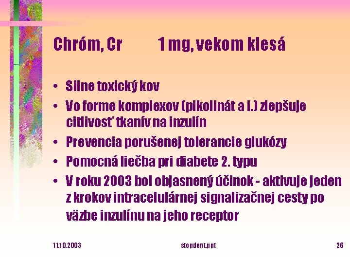 Chróm, Cr 1 mg, vekom klesá • Silne toxický kov • Vo forme komplexov