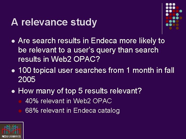 A relevance study l l l Are search results in Endeca more likely to