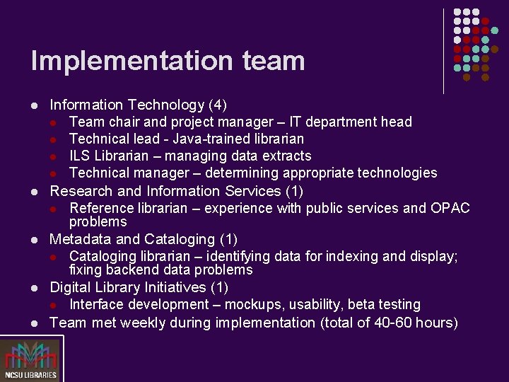 Implementation team l l l Information Technology (4) l Team chair and project manager