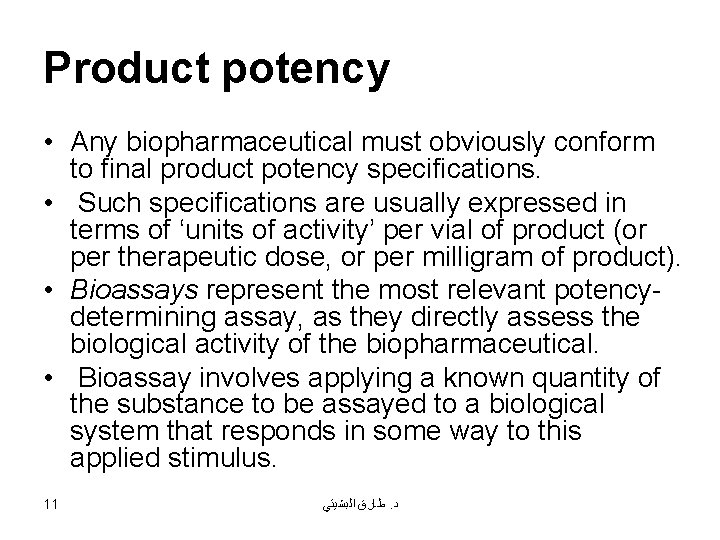 Product potency • Any biopharmaceutical must obviously conform to final product potency specifications. •