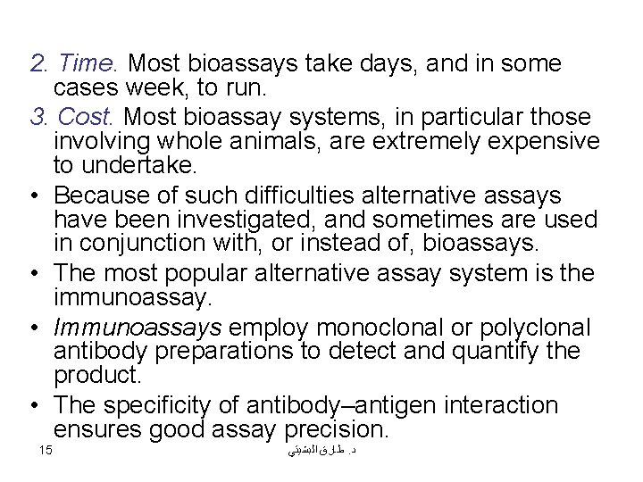 2. Time. Most bioassays take days, and in some cases week, to run. 3.