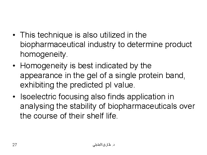  • This technique is also utilized in the biopharmaceutical industry to determine product
