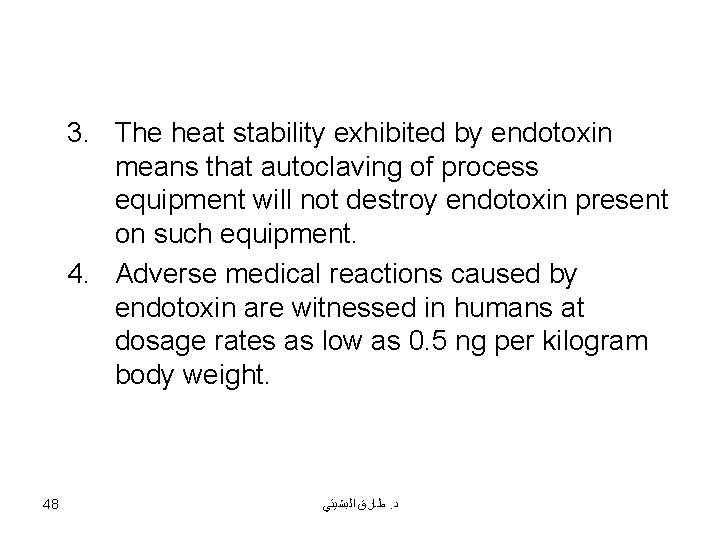 3. The heat stability exhibited by endotoxin means that autoclaving of process equipment will