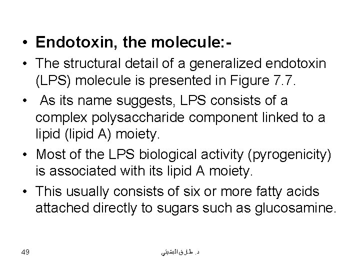  • Endotoxin, the molecule: • The structural detail of a generalized endotoxin (LPS)