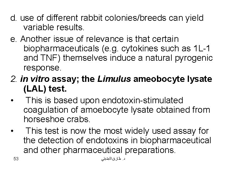 d. use of different rabbit colonies/breeds can yield variable results. e. Another issue of