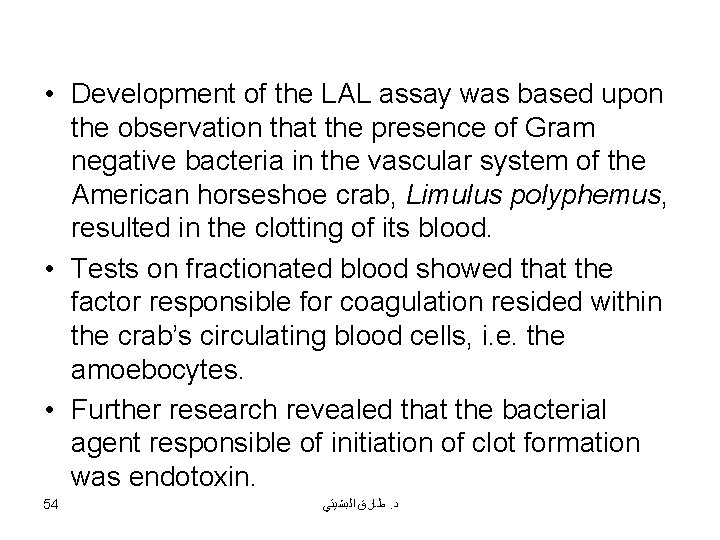  • Development of the LAL assay was based upon the observation that the