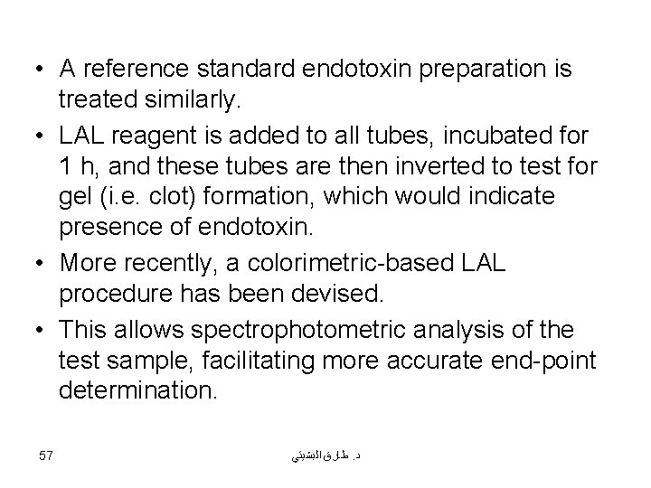  • A reference standard endotoxin preparation is treated similarly. • LAL reagent is