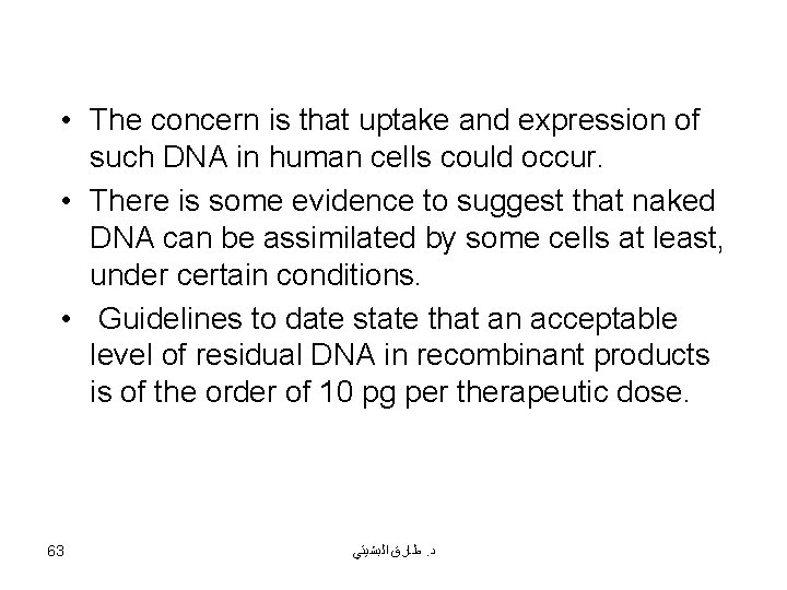  • The concern is that uptake and expression of such DNA in human