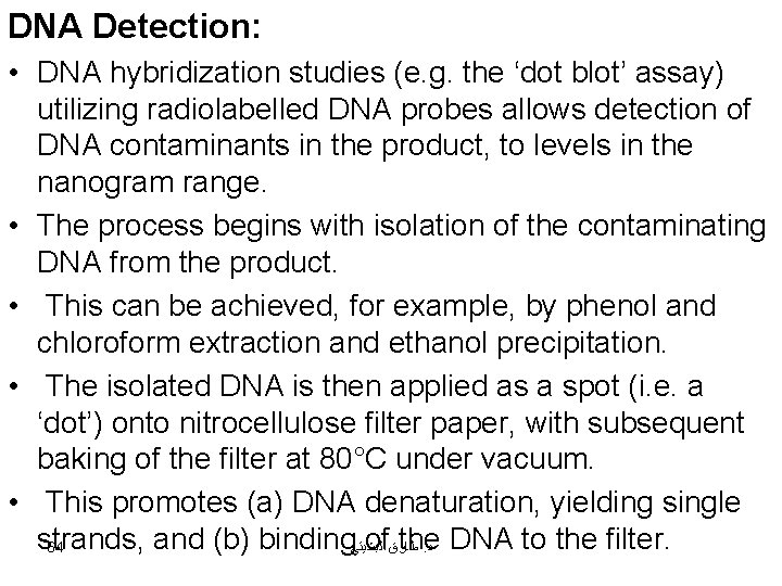 DNA Detection: • DNA hybridization studies (e. g. the ‘dot blot’ assay) utilizing radiolabelled