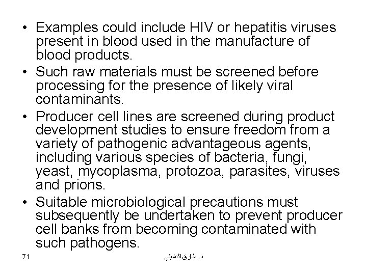  • Examples could include HIV or hepatitis viruses present in blood used in