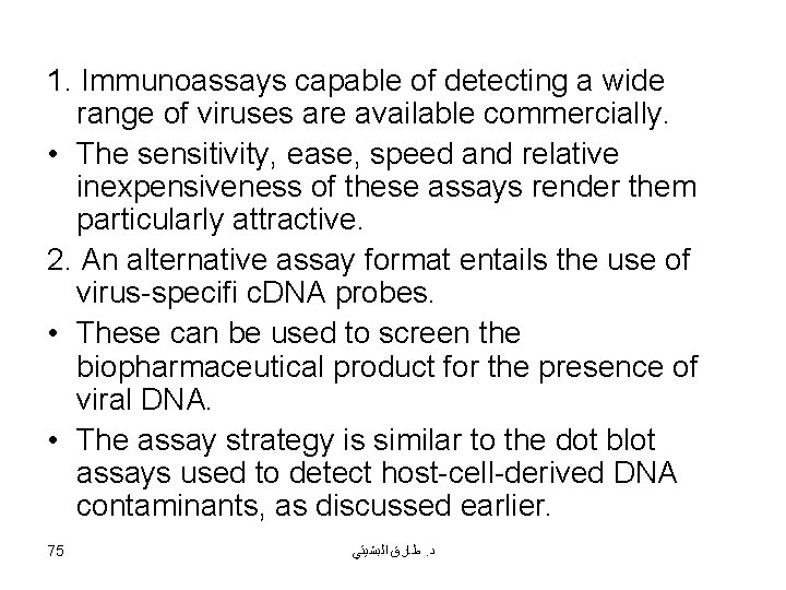 1. Immunoassays capable of detecting a wide range of viruses are available commercially. •
