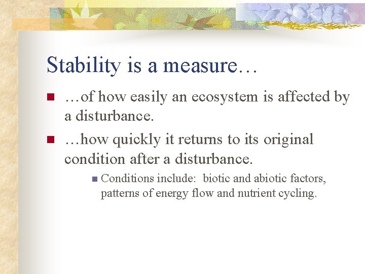 Stability is a measure… n n …of how easily an ecosystem is affected by