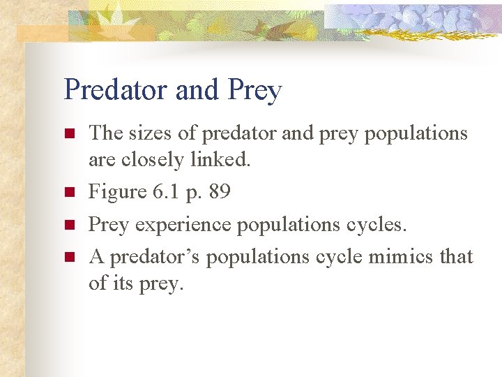Predator and Prey n n The sizes of predator and prey populations are closely