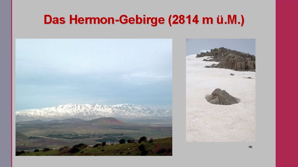 Das Hermon-Gebirge (2814 m ü. M. ). FB 