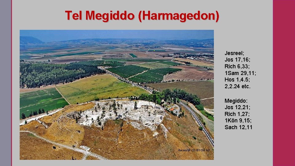 Tel Megiddo (Harmagedon). Jesreel; Jos 17, 16; Rich 6, 33; 1 Sam 29, 11;