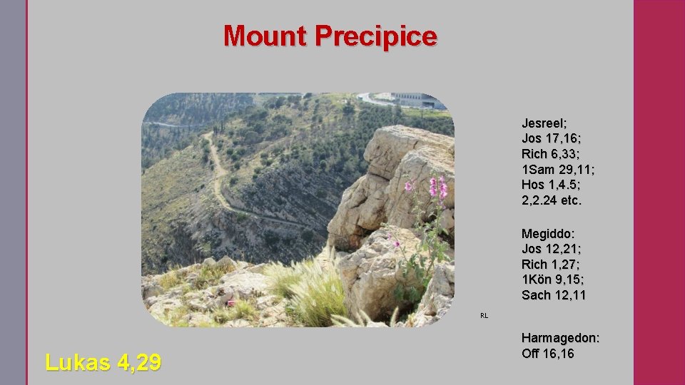 Mount Precipice. Jesreel; Jos 17, 16; Rich 6, 33; 1 Sam 29, 11; Hos
