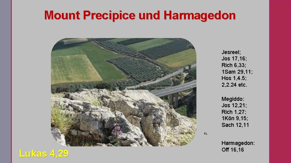 Mount Precipice und Harmagedon. Jesreel; Jos 17, 16; Rich 6, 33; 1 Sam 29,